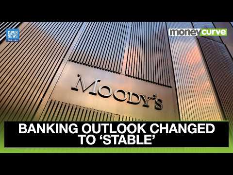 Moody’s Revises Pakistan Banking Outlook from ‘Positive’ to ‘Stable’ | Dawn News English