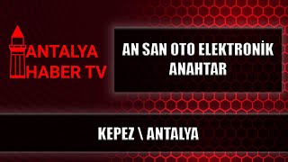 AN SAN OTO ELEKTRONİK ANAHTAR - KEPEZ \ ANTALYA