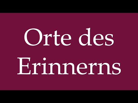 How to Pronounce ''Orte des Erinnerns'' (Places of remembrance) Correctly in German