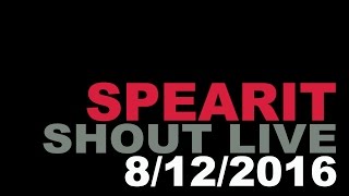 Spearit - Shout live 8/12/16