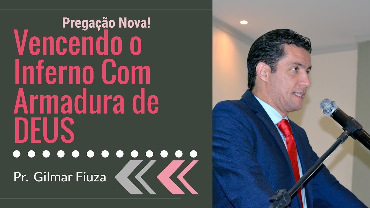 Pr. Gilmar Fiuza | Vencendo o Inferno Com Armadura De Deus.