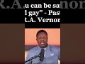 Pastor Vernon: You Can Be Saved And Gay: