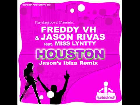 Freddy VH & Jason Rivas Feat. Miss Lyntty - Houston (Jason's Ibiza Edit)