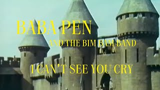 Baba Pen & The Bim Bam Band - Can't See You Cry video