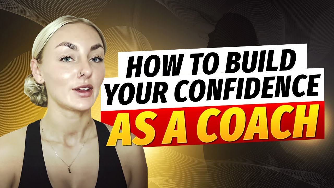 How To Build Your Confidence As A Coach