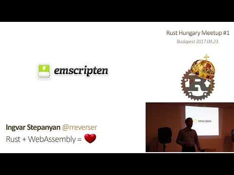 Ingvar Stepanyan — Rust + WebAssembly = ❤️ (Rust Hungary Kickoff, 2017-09-23)
