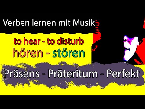 Verben lernen mit Musik: hören - stören (Präsens - Präteritum -Perfekt)