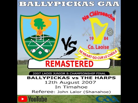 Ballypickas v The Harps - 2007 Laois Junior B Championship Hurling Final RE-MASTERED
