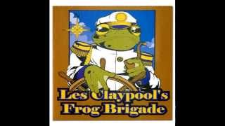Les Claypool&#39;S Frog Brigade - Live Frogs Set 2 (Full Album)