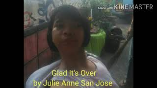 Glad It&#39;s Over - Julie Anne San Jose (Cover Video by Camille)