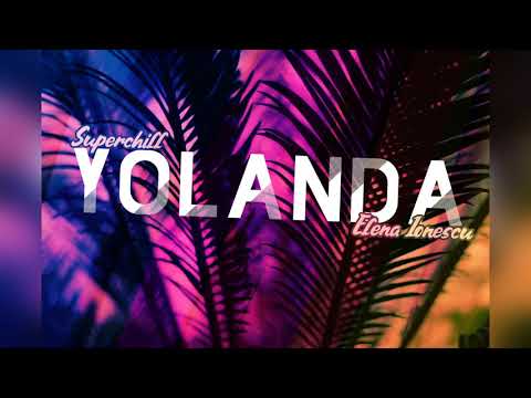 Superchill feat. Elena Ionescu -Yolanda