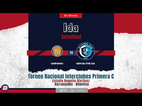 🔴 #ENVIVO | Ilusión Naranja vs Equipo Azul FC | Partido de ida - Semifina |Torneo Nacional Primera C