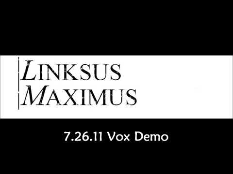 Linksus Maximus - 7.26.11 Vox Demo