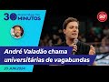 30 Minutos André Valadão Chama Universitárias De vagabundas 20 06 24