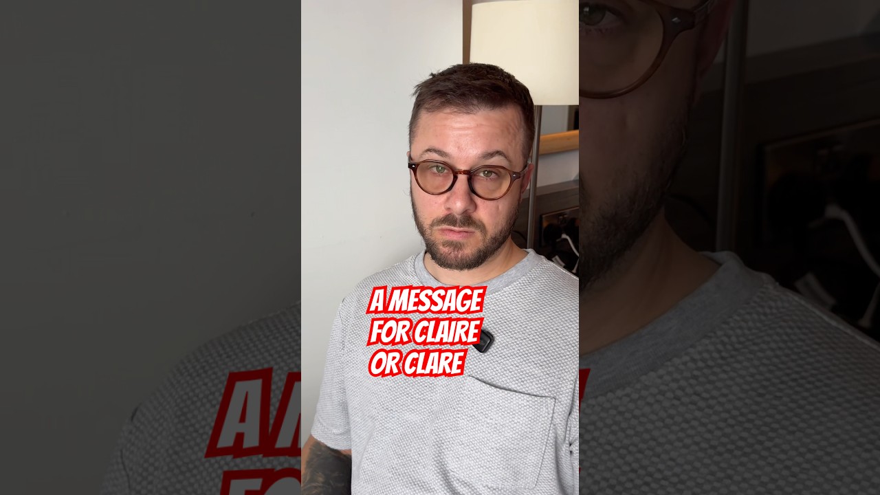 This is a message for Claire or Clare..