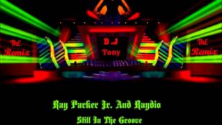 Ray Parker Jr   Still In The Groove The remix 2014 edit by Dj Tony