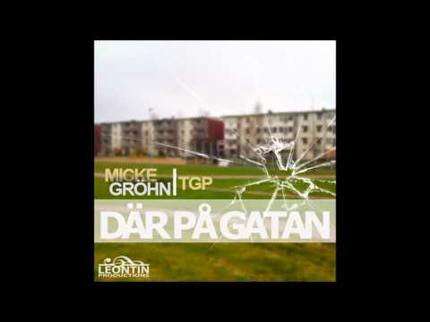 Micke Gröhn & TGP - Där på gatan