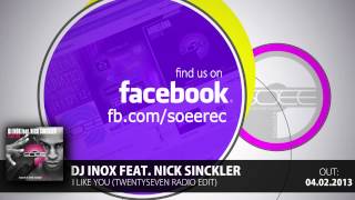 DJ INOX feat. Nick Sinckler - I Like You @ SOEE RECORDS / OUT 04.02.2013