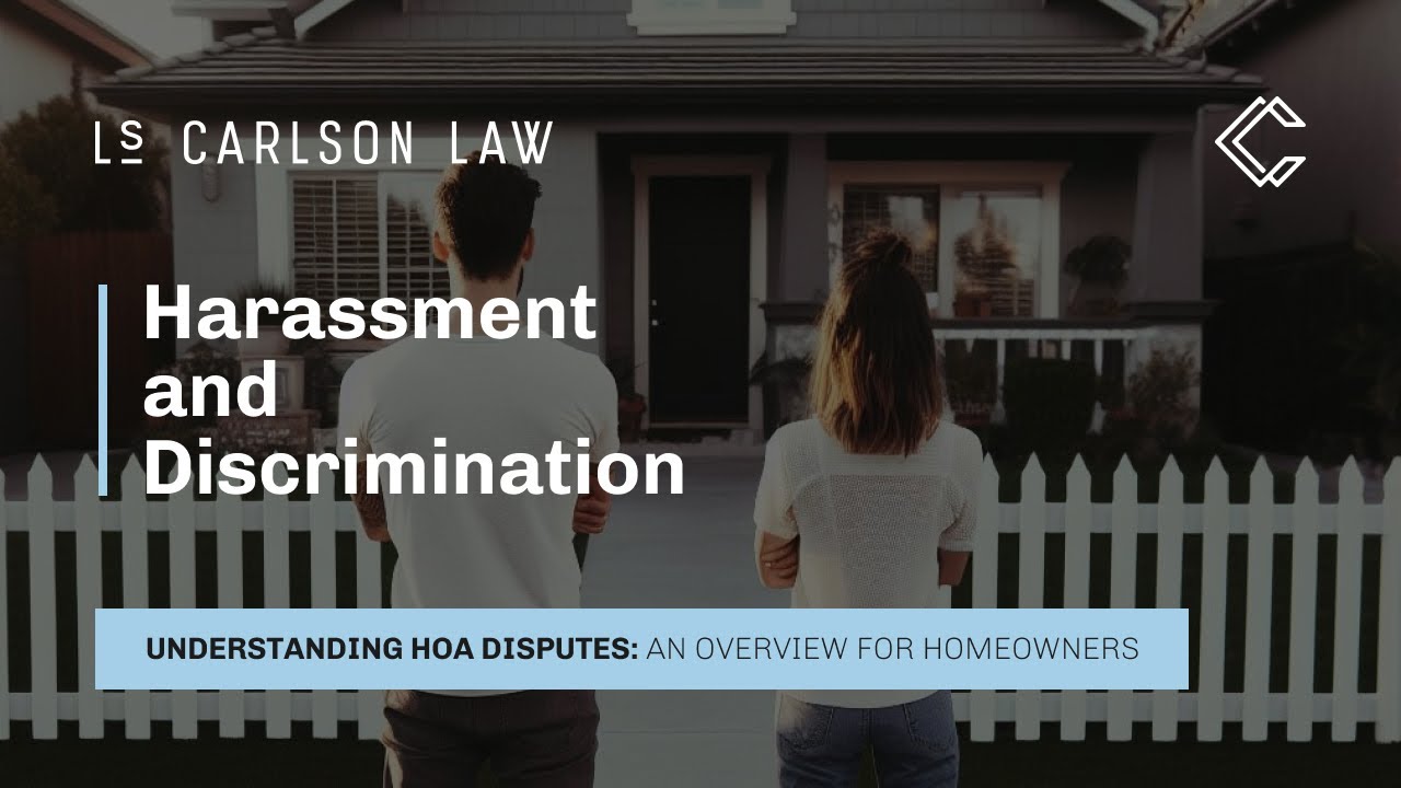 Harassment & Discrimination: Overview from an HOA Attorney Exclusively Representing Homeowners
