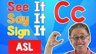 See it, Say it, Sign it Letter C | ASL for Kids | Jack Hartmann