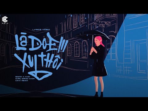 LÀ DO EM XUI THÔI (CM1X REMIX) - SOFIA x KHÓI x CHÂU ĐĂNG KHOA
