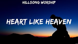 Download lagu Hillsong Worship - Heart Like Heaven (Lyrics) Casting Crowns, Hillsong Worship mp3