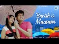 BARISH KA MAUSAM | 4K_Video Official Song | Ayussh Aanannd & Jyoti Sharma | Preesa Chauhan | Dharam