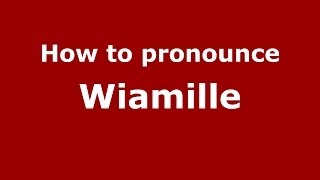 How to pronounce Wiamille