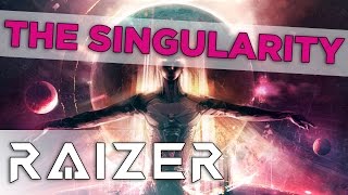 Raizer - The Singularity