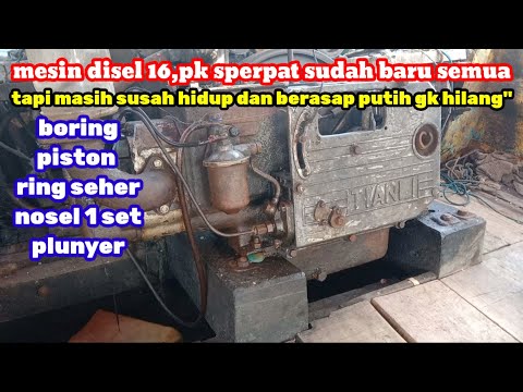 Cara Atasi mesin diesel 16,pk susah hidup Padahal // alat2 sudah baru semua