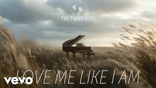 The Piano Guys - Love Me Like I Am (Visualizer)