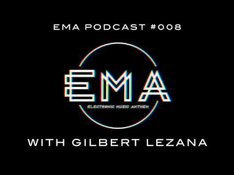 EMA Podcast 008 - Exclusive Guest Mix | Gilbert Lezana