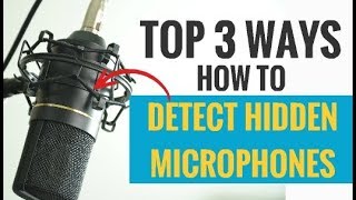 Top 3 Ways How to Detect Hidden Microphones