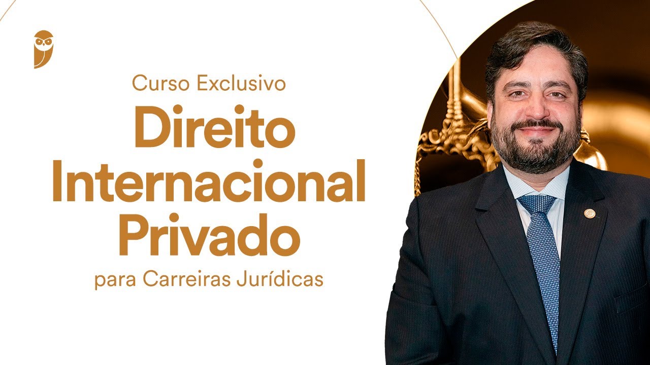 Curso Exclusivo Direito Internacional Privado para Carreiras Jurídicas - José Luiz Souza de Moraes