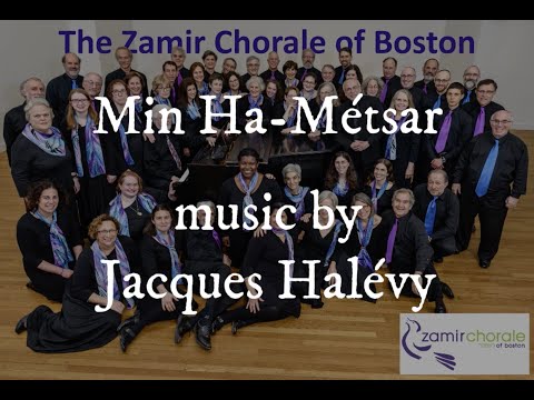 Min Ha-Métsar by Jacques Halévy with the Zamir Chorale of Boston