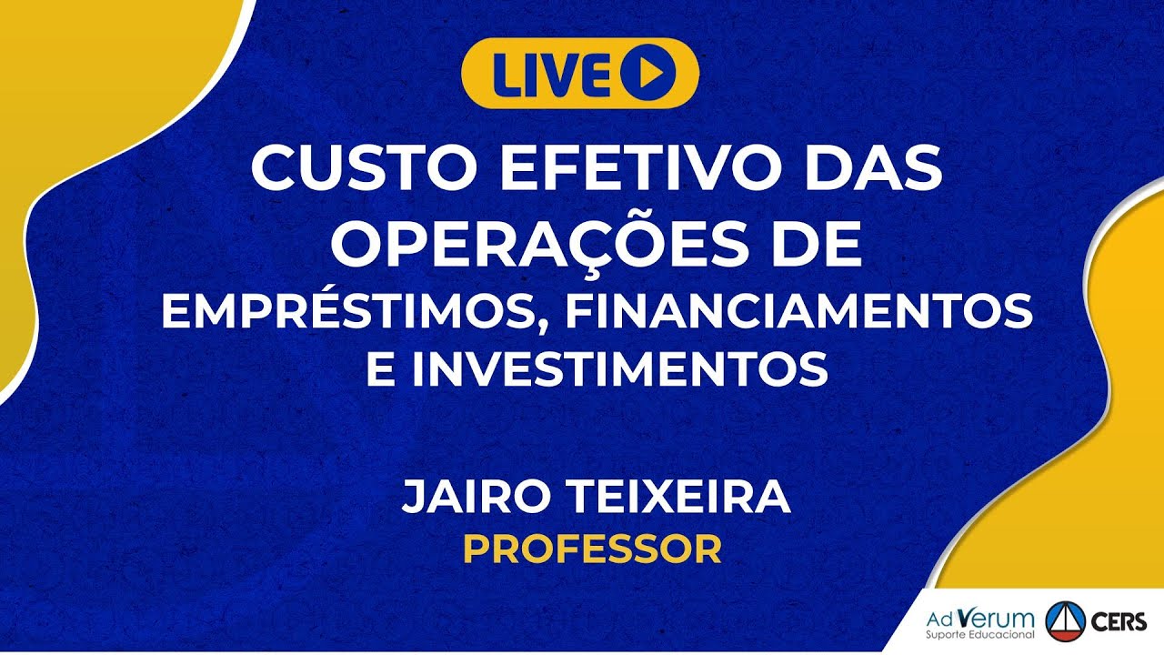 Custo Efetivo das operações de empréstimos, financiamentos e investimentos | Prof. Jairo Teixeira