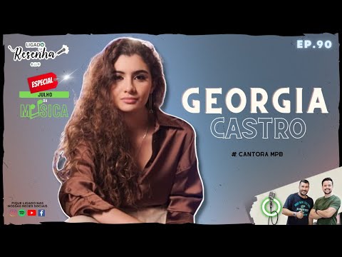 GEORGIA CASTRO (Cantora MPB) - LIGADO NA RESENHA #090