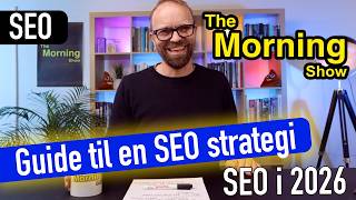 Hvor skal jeg starte med SEO i 2026? - Guide til en SEO strategi
