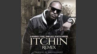Itchin&#39; remix (feat. Future, Young Jeezy, Yo Gotti &amp; Fabolous)