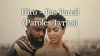 Hiro - Pas Pareil (Paroles/Lyrics) Hiro - Pas Pareil (Paroles/Lyrics)