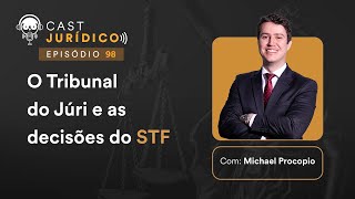 Cast Jurídico #98: O Tribunal do Júri e as decisões do STF