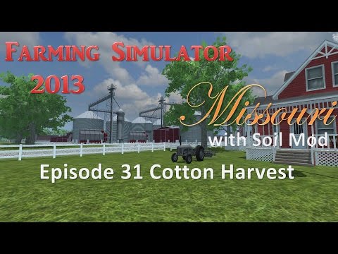 Farming Simulator 2013 Missouri E31 - Cotton Harvest