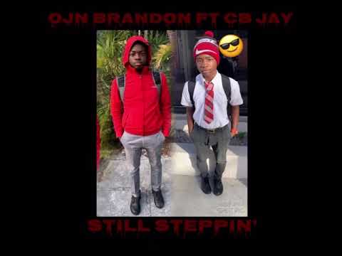 OJN Brando ft. CB J A Y - Still Steppin’