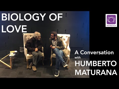 What is the science of love? Reflections with Humberto Maturana