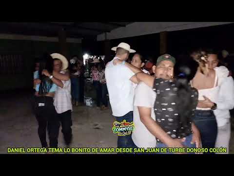 Daniel ortega desde san juan de turbe donoso colón tema lo bonito de amar