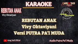 Download lagu REBUTAN ANAK || VIVI OKTAVIYANI || KARAOKE || VERSI PUTRA PA'I MUDA mp3