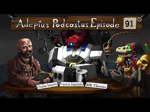 Adeptus Podcastus - A Warhammer 40000 Podcast - Episode 91 ft. Oculus Imperia
