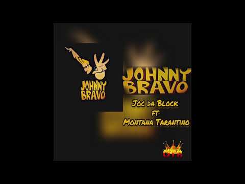 JOC DA BLOCK FT MONTANNA TARENTINO - JOHNNY BRAVO