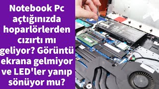 Notebook Pc hoparlörlerden cızırtı mı geliyor? Görüntü ekrana gelmiyor ve LED'ler yanıp sönüyor mu?