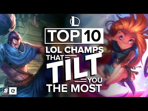 The Top 10 League of Legends Champions That Will Tilt You Off The Face Of The Earth
